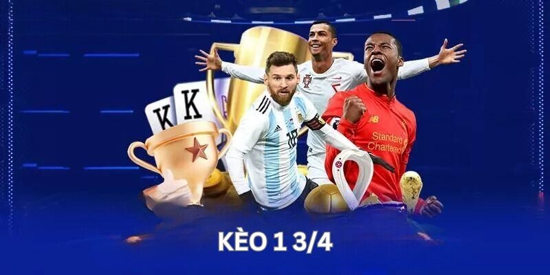 Kèo 1 3/4  rất được ưa chuộng tại các sân cá độ online
